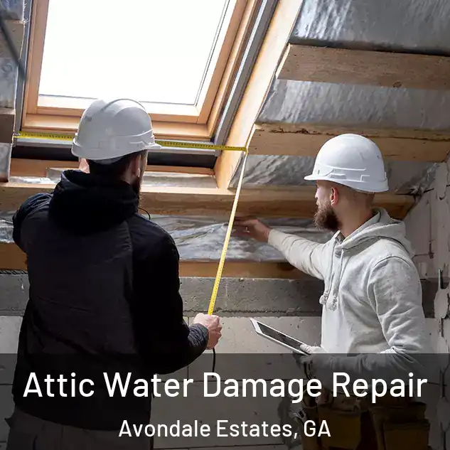  Attic Water Damage Repair Avondale Estates, GA